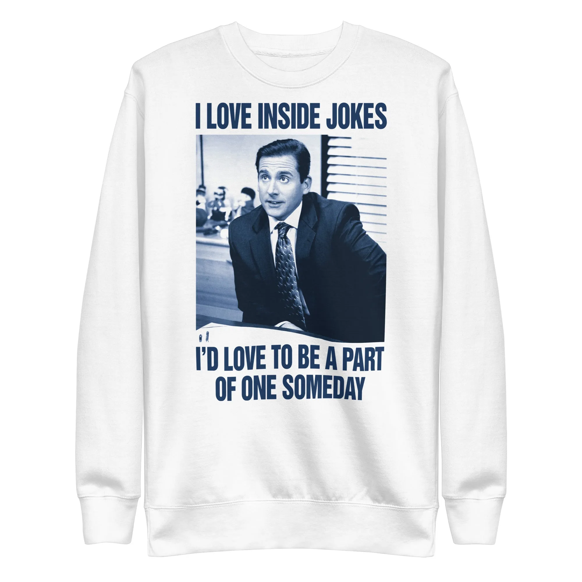 I Love Inside Jokes Unisex Premium Sweatshirt